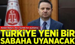Akın Gürlek: Türkiye yeni bir sabaha uyanacak