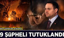 Akın Gürlek'ten orman yangınlarıyla ilgili açıklama: 9 şüpheli tutuklandı