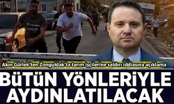 Akın Gürlek'ten Zonguldak'ta tarım işçilerine saldırı iddiasına açıklama