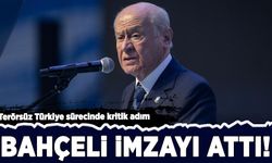 Terörsüz Türkiye sürecinde kritik hamle: Bahçeli imzayı attı