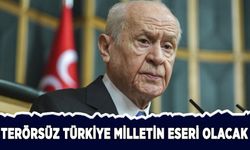 Bahçeli: Terörsüz Türkiye milletin eseri olacak