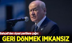 Bahçeli'den siyasi partilere çağrı: Geri dönmek imkansız!