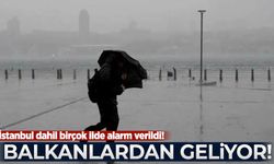 İstanbul dahil birçok ilde alarm verildi! Balkanlardan geliyor!