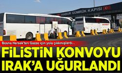 Bosna Hersek'ten yola çıkan 'Filistin Konvoyu' Habur Sınır Kapısı'ndan Irak'a uğurlandı