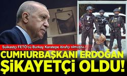 Cumhurbaşkanı Erdoğan, suikastçı FETÖ'cü Burkay Karatepe'den şikayetçi oldu