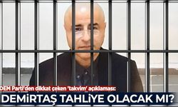 DEM Parti'den dikkat çeken 'takvim' açıklaması: Selahattin Demirtaş tahliye olacak mı?