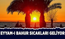 Türkiye eyyam-ı bahur sıcaklarının etkisi altına giriyor