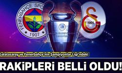 Galatasaray ve Fenerbahçe'nin Şampiyonlar Ligi'ndeki rakipleri belli oldu!