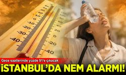 İstanbul'da nem alarmı: Gece saatlerinde yüzde 91'e çıkacak