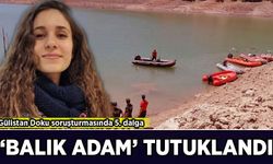 Gülistan Doku soruşturmasında yeni gelişme: 'Balık adam' tutuklandı!