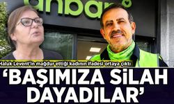 Haluk Levent'in mağdur ettiği kadının ifadesi ortaya çıktı: 'Başımıza silah dayadılar'