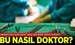Hastalarından 'bıçak parası' aldığı iddia edilen doktor tutuklandı