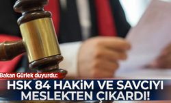 Bakan Gürlek duyurdu: HSK 84 hakim ve savcıyı meslekten çıkardı