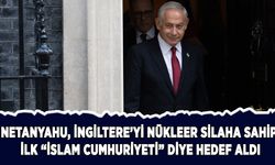 Netanyahu, İngiltere'yi "İslam Cumhuriyeti" diye hedef aldı