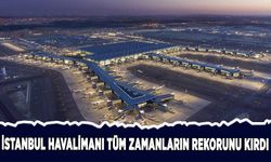 İstanbul Havalimanı tüm zamanların rekorunu kırdı