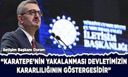 Duran: Karatepe'nin yakalanması, devletimizin kararlılığının göstergesidir"