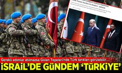 İsrail basını: Gerekli adımlar atılmazsa Golan Tepeleri'nde Türk tankları görülebilir