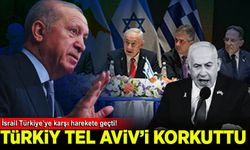İsrail, Türkiye'ye karşı harekete geçti!