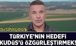 İsrailli ajan Amir Tsarfati: Türkiye'nin hedefi Kudüs'ü özgürleştirmek!
