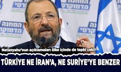 Barak: Türkiye ne İran'a, ne Suriye'ye benzer!