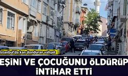 İstanbul’da kan donduran vahşet: Eşini ve çocuğu öldürüp, intihar etti