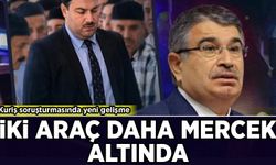 Kuriş soruşturmasında yeni gelişme: İki araç daha mercek altında!