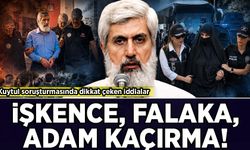 Kuytul soruşturmasında dikkat çeken iddialar: İşkence, falaka, adam kaçırma!