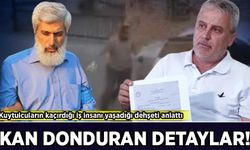 Kuytulcuların kaçırdığı iş insanı yaşadığı dehşeti anlattı: 'Elektroşokla işkence yaptılar'