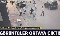 Yeni Parti Milletvekili Melih Meriç'in bıçaklanma anına ait görüntüler ortaya çıktı
