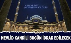 Mevlid Kandili bugün idrak edilecek