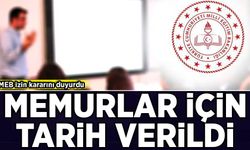 MEB izin kararını duyurdu: Memurlar için tarih verdi!