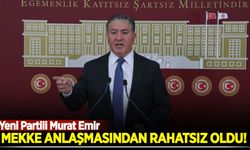 YENİ Partili Murat Emir, Mekke Anlaşması'ndan rahatsız oldu