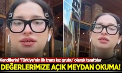 Kendilerini 'Türkiye'nin ilk trans kız grubu' olarak tanıttılar: Değerlerimize açık meydan okudular