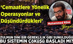 Muhammed Köse yazdı: Cemaatlere Yönelik Operasyonlar ve Düşündürdükleri