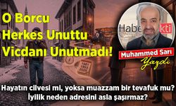 Muhammed Sarı yazdı: O Borcu Herkes Unuttu, Vicdanı Unutmadı!