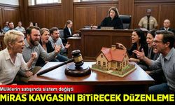 Miras kavgasını bitirecek düzenleme: Mülklerin satışında sistem değişti