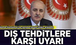 Numan Kurtulmuş'tan çerçeve yasaya ilişkin açıklama: Dış tehditlere karşı uyarı