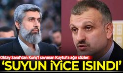 Oktay Saral'dan Kuriş'i savunan Kuytul'a ağır sözler: Suyun iyice ısındı