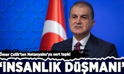 Ömer Çelik'ten Netanyahu'ya sert tepki: 'İnsanlık düşmanı'