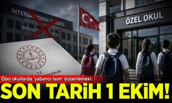 Özel okullarda 'yabancı isim' düzenlemesi: 1 Ekim'e kadar süre tanındı
