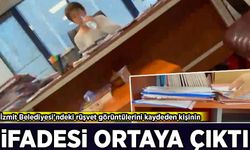 İzmit Belediyesi'ndeki rüşvet görüntülerini çeken kişinin ifadesi ortaya çıktı!