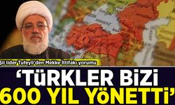 Şii lider Tufeyli'den Mekke İttifakı yorumu: 'Türkler bizi 600 yıl yönetti'