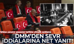DMM'den 'Sevr' iddialarına net cevap!