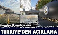 Karadeniz'de Türk gemilerine saldırı: Dışişleri Bakanlığı'ndan açıklama geldi