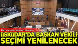 Üsküdar Belediyesi'nde Belediye Başkan Vekili seçimi yenilenecek