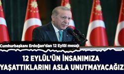 Erdoğan: 12 Eylül'ün insanımıza yaşattıklarını asla unutmayacağız