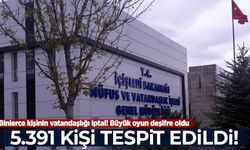 Binlerce kişinin vatandaşlığı iptal: Büyük oyun deşifre oldu, 5.391 kişi tespit edildi