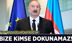 Aliyev'den Türk ve İslam dünyasına çağrı: Bize kimse dokunamaz!