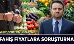 Adalet Bakanı Akın Gürlek duyurdu: Fahiş fiyatlara soruşturma