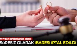 AYM'den süresiz nafaka kararı: 'Süresiz olarak' ibaresi iptal edildi